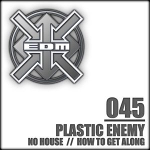 Plastic Enemy – No House / How to get along