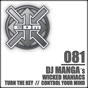 DJ Manga´s Wicked Maniacs – Turn the Key / Control your Mind
